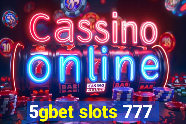 5gbet slots 777